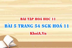 Bài 5 trang 54 SGK Hoá 11: Nội dung về Axit Photphoric và Muối Photphat